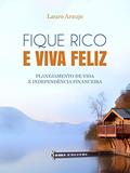 Ler FIQUE RICO E VIVA FELIZ. PLANEJAMENTO DE VIDA E INDEPENDÊNCIA FINANCEIRA, do autor Lauro De Araujo Silva Neto Ler FIQUE RICO E VIVA FELIZ. PLANEJAMENTO DE VIDA E INDEPENDÊNCIA FINANCEIRA, do autor Lauro De Araujo Silva Neto