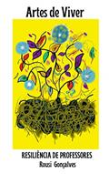 Ler Artes de Viver: Resiliência de professores, do autor Rousi Gonçalves Ler Artes de Viver: Resiliência de professores, do autor Rousi Gonçalves