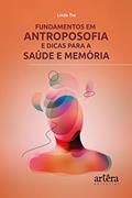 Ler Fundamentos em Antroposofia e Dicas para a Saúde e Memória, do autor Linda Tsé Ler Fundamentos em Antroposofia e Dicas para a Saúde e Memória, do autor Linda Tsé