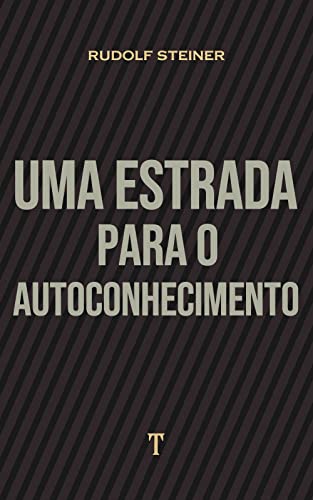 Ler Uma Estrada para o Autoconhecimento, do autor Rudolf Steiner Ler Uma Estrada para o Autoconhecimento, do autor Rudolf Steiner