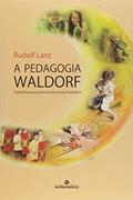 Ler A Pedagogia Waldorf. Caminho Para Um Ensino Mais Humano, do autor Rudolf Lanz Ler A Pedagogia Waldorf. Caminho Para Um Ensino Mais Humano, do autor Rudolf Lanz