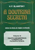 Ler A Doutrina Secreta: Objeto dos Mistérios e Prática da Filosofia Oculta (Volume 6), do autor H. P. Blavatsky Ler A Doutrina Secreta: Objeto dos Mistérios e Prática da Filosofia Oculta (Volume 6), do autor H. P. Blavatsky