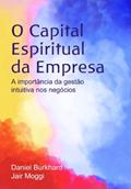 Ler O Capital Espiritual da Empresa, do autor Jair Moggi; Daniel Burkhard Ler O Capital Espiritual da Empresa, do autor Jair Moggi; Daniel Burkhard