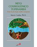 Ler MITO COSMOGÔNICO TUPINAMBÁ - À LUZ DA PSICOLOGIA ANALÍTICA JUNGUIANA, do autor INÁCIO CUNHA Ler MITO COSMOGÔNICO TUPINAMBÁ - À LUZ DA PSICOLOGIA ANALÍTICA JUNGUIANA, do autor INÁCIO CUNHA