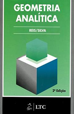 Geometria Analítica, do autor Reis; Silva