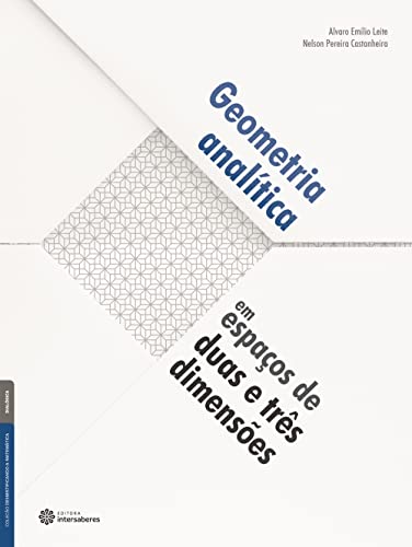 Ler Geometria analítica em espaços de duas e três dimensões, do autor Álvaro Emílio Leite; Nelson Pereira Castanheira Ler Geometria analítica em espaços de duas e três dimensões, do autor Álvaro Emílio Leite; Nelson Pereira Castanheira
