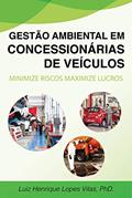 Ler Gestão ambiental em concessionárias e revendas de veículos: Minimize Riscos Maximize Lucros, do autor Luiz Henrique Lopes Vilas Ler Gestão ambiental em concessionárias e revendas de veículos: Minimize Riscos Maximize Lucros, do autor Luiz Henrique Lopes Vilas