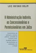 Ler A Administração Indireta Concessionárias e Permissionárias em Juízo, do autor Luiz Antonio Rolim Ler A Administração Indireta Concessionárias e Permissionárias em Juízo, do autor Luiz Antonio Rolim