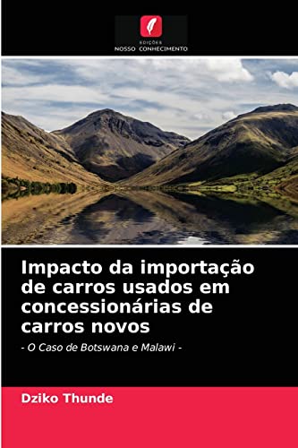 Ler Impacto da importação de carros usados ??em concessionárias de carros novos: - O Caso de Botswana e Malawi -, do autor Dziko Thunde
