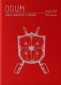 Ler Ogum- Lendas, Arquétipo e Teologia, do autor SOUTO, CLAUDIA; AUGUSTO, PAULO Ler Ogum- Lendas, Arquétipo e Teologia, do autor SOUTO, CLAUDIA; AUGUSTO, PAULO