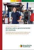 Ler Análise sobre gerenciamento de resíduos.: Estudo do gerenciamento de resíduos em oficinas de concessionarias de veículos, do autor Francisca Rogeria da Silva Lima Ler Análise sobre gerenciamento de resíduos.: Estudo do gerenciamento de resíduos em oficinas de concessionarias de veículos, do autor Francisca Rogeria da Silva Lima