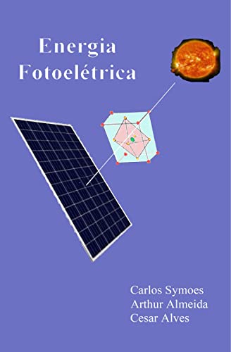 Ler Energia Fotoelétrica, do autor Carlos Symoes; Arthur Almeida; Cesar Alves