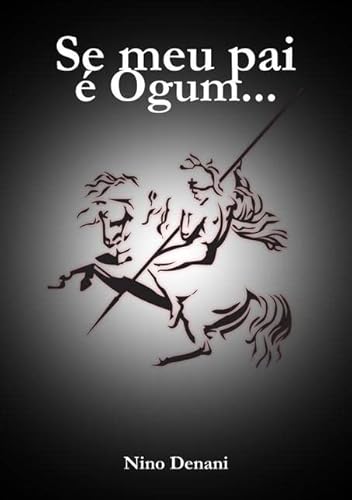Ler Se Meu Pai e Ogum., do autor Nino Dei Ler Se Meu Pai e Ogum., do autor Nino Dei