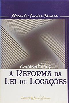 Comentários à Reforma da Lei de Locações, do autor Alexandre Freitas Câmara
