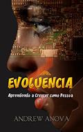 Ler EVOLUÊNCIA: Aprendendo a Crescer como Pessoa, do autor Andrew Anova Ler EVOLUÊNCIA: Aprendendo a Crescer como Pessoa, do autor Andrew Anova