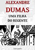 Ler Uma filha do regente (romance histórico), do autor Alexandre Dumas