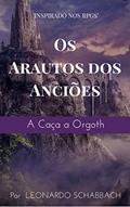 Ler Os Arautos dos Anciões: A Caça a Orgoth, do autor Leonardo Schabbach