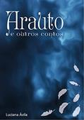 Ler Arauto e outros contos, do autor Luciana de Ávila Freitas Ler Arauto e outros contos, do autor Luciana de Ávila Freitas
