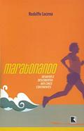 Ler Maratonando: Desafios e descobertas nos cinco continentes: Desafios e descobertas nos cinco continentes, do autor Rodolfo Lucena