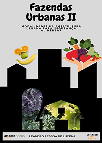 Ler Fazendas Urbanas II: Modalidades da Agricultura Urbana para Segurança Alimentar (1 Livro 2), do autor Leandro Pessoa de Lucena