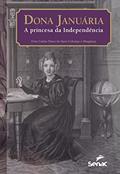Ler DONA JANUÁRIA, A PRINCESA DA INDEPENDÊNCIA: O conde d'Áquila em desavença com d. Pedro II e a luta contra Garibaldi, do autor Dom Carlos Tasso de Saxe-Coburgo e Bragança