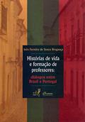Ler Histórias de vida e formação de professores: diálogos entre Brasil e Portugal, do autor Inês Ferreira de Souza Bragança