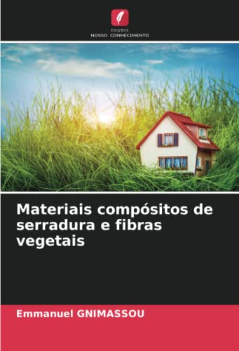 Ler Materiais compósitos de serradura e fibras vegetais, do autor Emmanuel Gnimassou