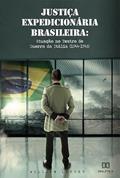 Ler Justiça Expedicionária Brasileira: atuação no Teatro de Guerra da Itália (1944-1945), do autor William Laport