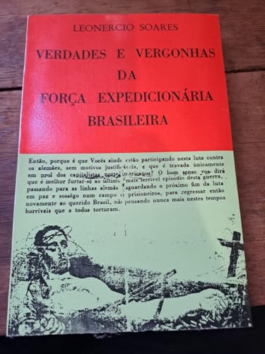 Ler Verdades e Vergonhas da Força Expedicionaria Brasileira, do autor Leonercio Soares
