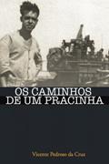 Ler Os Caminhos de um Pracinha, do autor Vicente Pedroso da Cruz