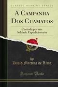 Ler A Campanha Dos Cuamatos: Contada por um Soldado Expedicionario (Classic Reprint), do autor David Martins de Lima
