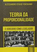 Ler Teoria da Proporcionalidade - O Judiciário como Legislador, do autor Alessandro Otavio Yokohama