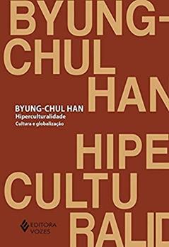 Hiperculturalidade: Cultura e globalização, do autor Byung-Chul Han