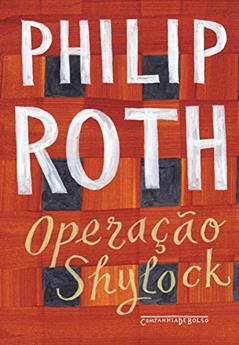 Operação Shylock: Uma confissão, do autor Philip Roth