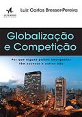 Ler Globalização e Competição: por que Alguns Países Emergentes Têm Sucesso e Outros Não, do autor Luiz Carlos Bresser-Pereira Ler Globalização e Competição: por que Alguns Países Emergentes Têm Sucesso e Outros Não, do autor Luiz Carlos Bresser-Pereira