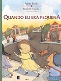 Ler QUANDO EU ERA PEQUENA, do autor Adélia Prado Ler QUANDO EU ERA PEQUENA, do autor Adélia Prado