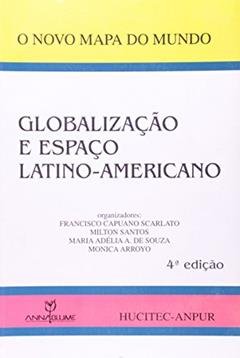Globalização E Espaço Latino-Americano -Coleção o Novo Mapa do Mundo, do autor Maria Adélia A. de Souza