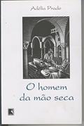 Ler O Homem da Mao Seca, do autor Adelia Prado