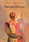 Ler Paixão e Poesia: O Cântico dos Cânticos e os Gregos em Contraponto com Textos Contemporâneos, do autor Adelia Bezerra de Meneses Ler Paixão e Poesia: O Cântico dos Cânticos e os Gregos em Contraponto com Textos Contemporâneos, do autor Adelia Bezerra de Meneses
