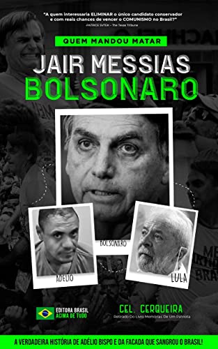 Ler Quem Mandou MATAR Jair Messias Bolsonaro: A Verdadeira História de Adélio Bispo e Da Facada Que Sangrou o Brasil, do autor Cel. Cerqueira Ler Quem Mandou MATAR Jair Messias Bolsonaro: A Verdadeira História de Adélio Bispo e Da Facada Que Sangrou o Brasil, do autor Cel. Cerqueira