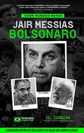 Ler Quem Mandou MATAR Jair Messias Bolsonaro: A Verdadeira História de Adélio Bispo e Da Facada Que Sangrou o Brasil, do autor Cel. Cerqueira