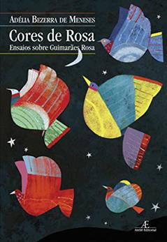 Cores de Rosa: Ensaios sobre Guimarães Rosa, do autor Adélia Bezerra de Meneses