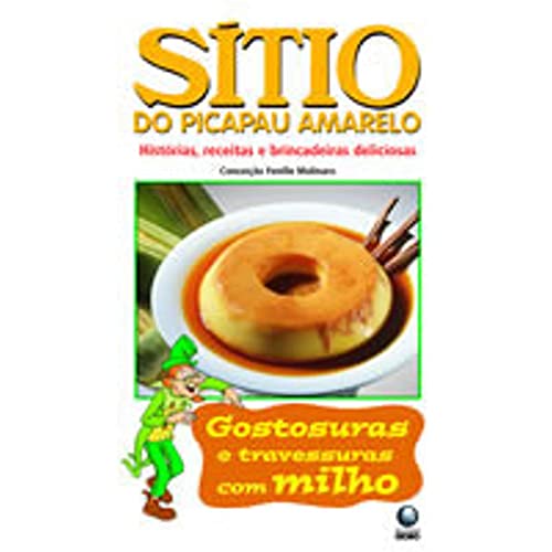 Ler Sítio do Picapau Amarelo. Gostosuras e Travessuras com Milho, do autor Conceição Fenille Molinaro