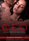 Ler CEO - ELA NÃO ESTAVA NOS MEUS PLANOS - LIVRO 1, do autor Elisete Duarte Ler CEO - ELA NÃO ESTAVA NOS MEUS PLANOS - LIVRO 1, do autor Elisete Duarte