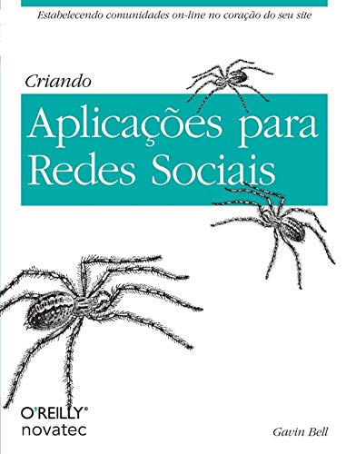 Ler Criando Aplicações Para Redes Sociais: Estabelecendo Comunidades On-line no Coração do seu Site, do autor Gavin Bell