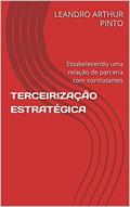 Ler TERCEIRIZAÇÃO ESTRATÉGICA: Estabelecendo uma relação de parceria com contratantes, do autor LEANDRO ARTHUR PINTO; DEIZE CRISTINA SENA ARTHUR Ler TERCEIRIZAÇÃO ESTRATÉGICA: Estabelecendo uma relação de parceria com contratantes, do autor LEANDRO ARTHUR PINTO; DEIZE CRISTINA SENA ARTHUR