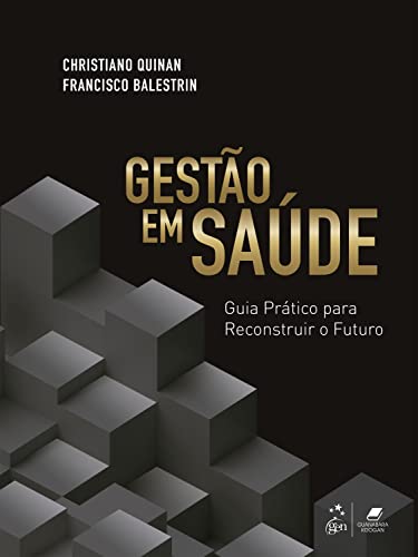 Ler Gestão em Saúde: Guia Prático para Reconstruir o Futuro, do autor Christiano Quinan; Francisco Balestrin Ler Gestão em Saúde: Guia Prático para Reconstruir o Futuro, do autor Christiano Quinan; Francisco Balestrin