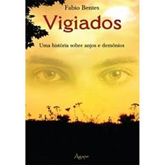 Vigiados. Uma História Sobre Anjos e Demônios, do autor Fabio Bentes