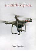 Ler A Cidade Vigiada, do autor Paulo Tabatinga Ler A Cidade Vigiada, do autor Paulo Tabatinga