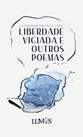 Ler Liberdade vigiada e outros poemas, do autor Cleidimar França Lima